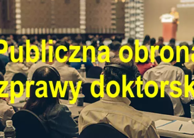 Publiczna obrona rozprawy doktorskiej mgra inż. Jakuba Duszczyka